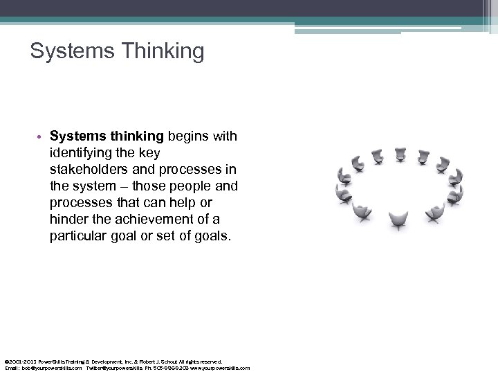 Systems Thinking • Systems thinking begins with identifying the key stakeholders and processes in
