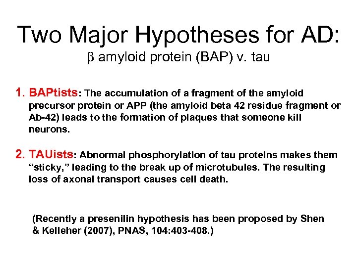 Two Major Hypotheses for AD: b amyloid protein (BAP) v. tau 1. BAPtists: The