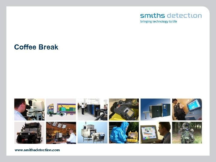 Coffee Break www. smithsdetection. com 