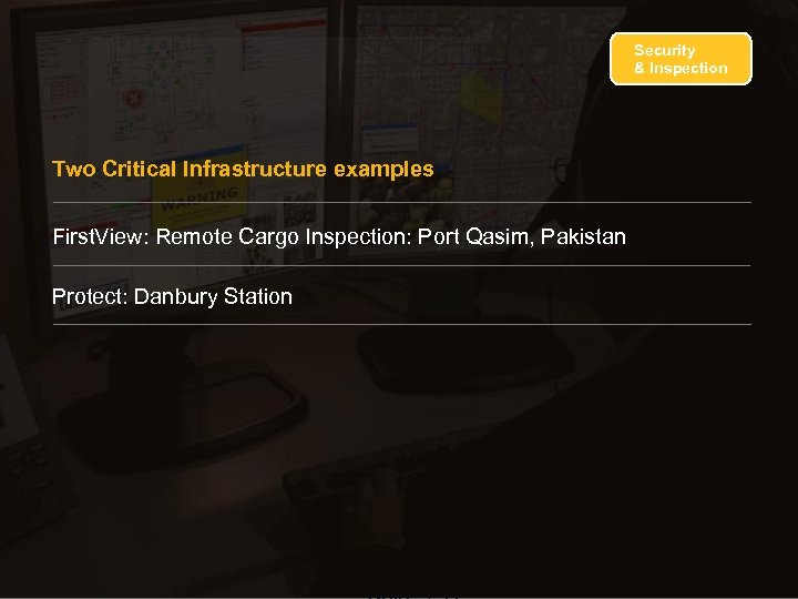 Security & Inspection Two Critical Infrastructure examples First. View: Remote Cargo Inspection: Port Qasim,