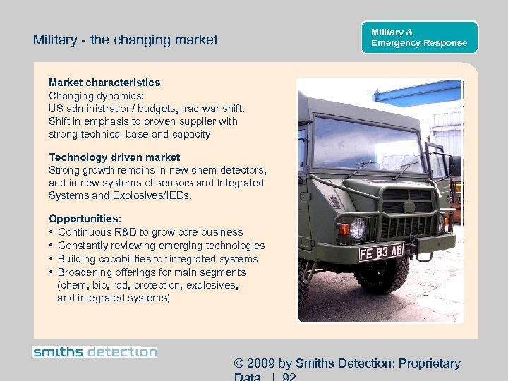 Military & Emergency Response Military - the changing market Market characteristics Changing dynamics: US