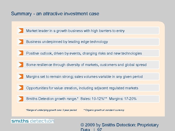 Summary - an attractive investment case Market leader in a growth business with high