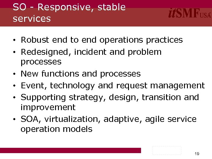 SO - Responsive, stable services • Robust end to end operations practices • Redesigned,