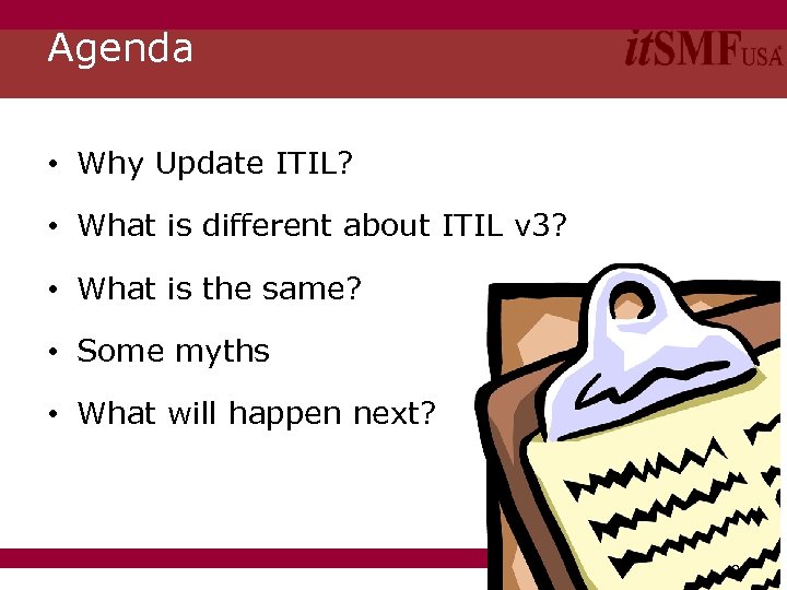 Agenda • Why Update ITIL? • What is different about ITIL v 3? •