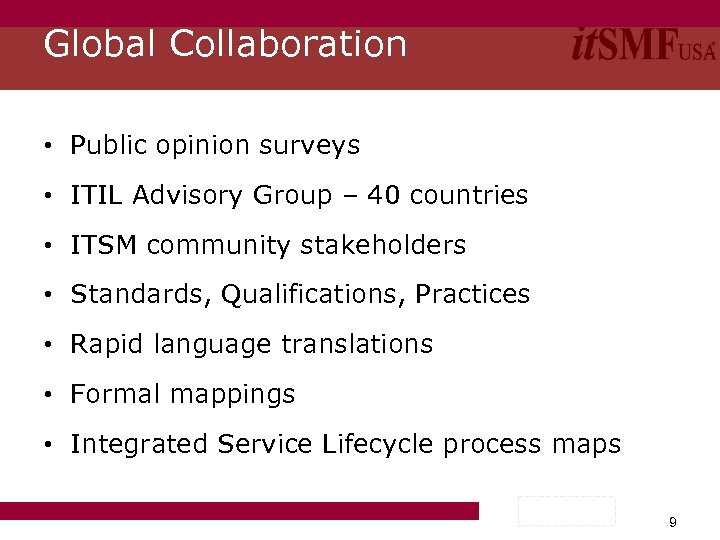 Global Collaboration • Public opinion surveys • ITIL Advisory Group – 40 countries •