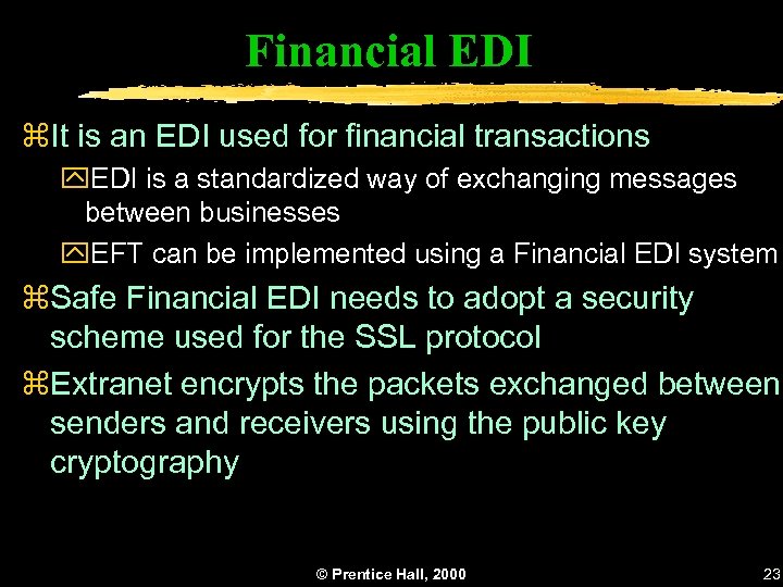 Financial EDI z. It is an EDI used for financial transactions y. EDI is