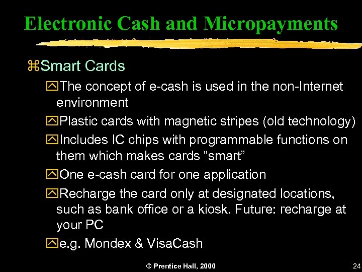 Electronic Cash and Micropayments z. Smart Cards y. The concept of e-cash is used
