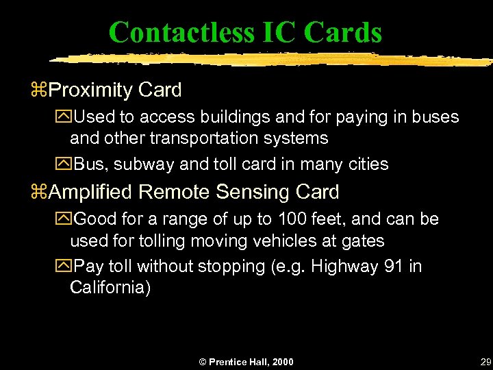 Contactless IC Cards z. Proximity Card y. Used to access buildings and for paying