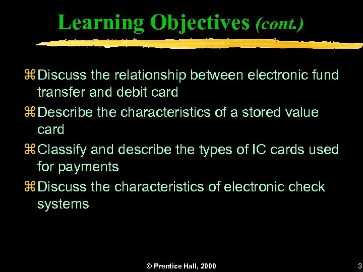 Learning Objectives (cont. ) z Discuss the relationship between electronic fund transfer and debit