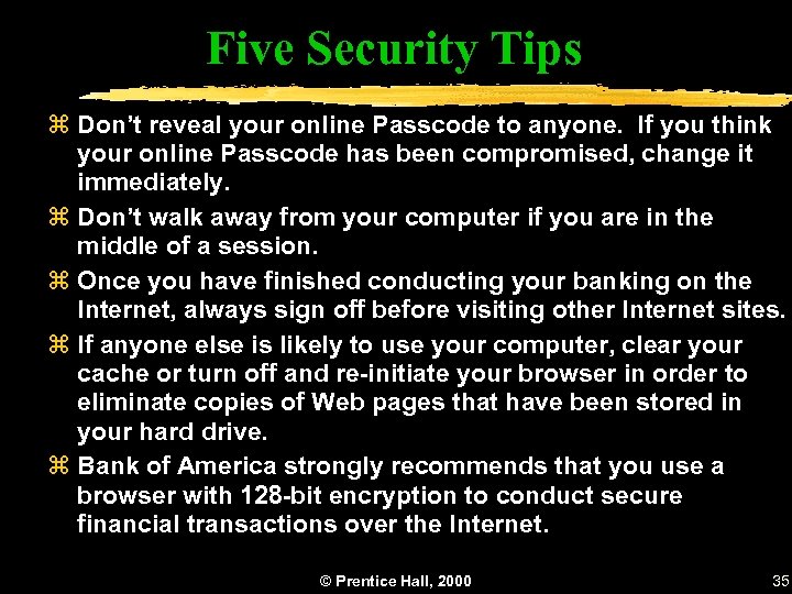 Five Security Tips z Don’t reveal your online Passcode to anyone. If you think