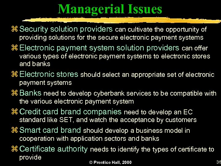 Managerial Issues z Security solution providers can cultivate the opportunity of providing solutions for