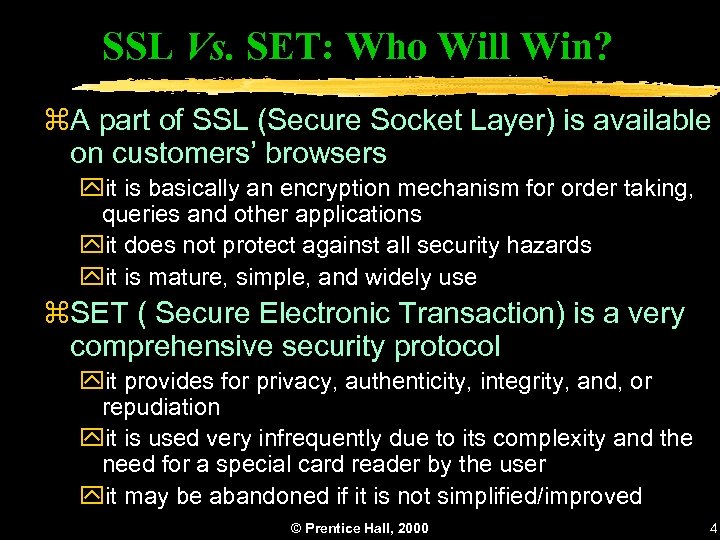 SSL Vs. SET: Who Will Win? z. A part of SSL (Secure Socket Layer)