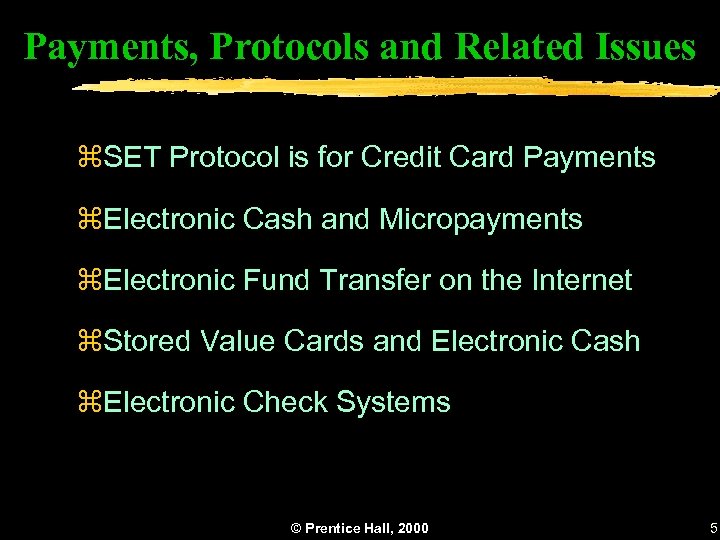 Payments, Protocols and Related Issues z. SET Protocol is for Credit Card Payments z.