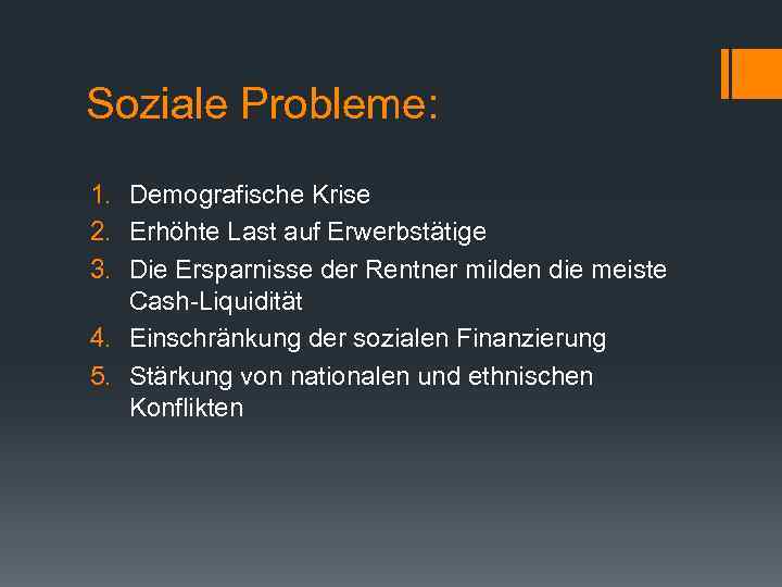 Soziale Probleme: 1. Demografische Krise 2. Erhöhte Last auf Erwerbstätige 3. Die Ersparnisse der