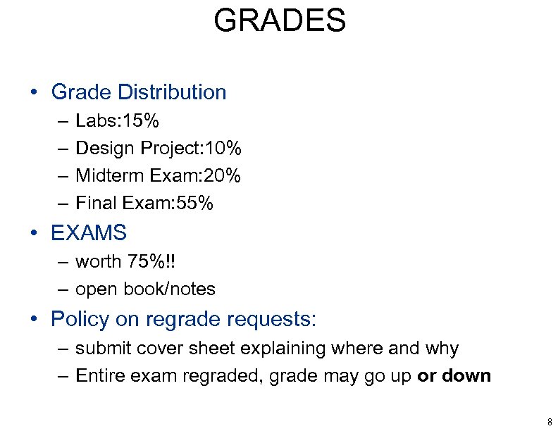 GRADES • Grade Distribution – – Labs: 15% Design Project: 10% Midterm Exam: 20%
