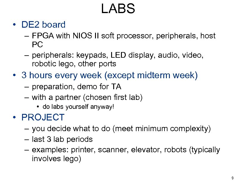 LABS • DE 2 board – FPGA with NIOS II soft processor, peripherals, host