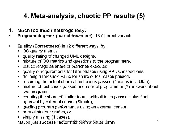4. Meta-analysis, chaotic PP results (5) 1. Much too much heterogeneity: • Programming task