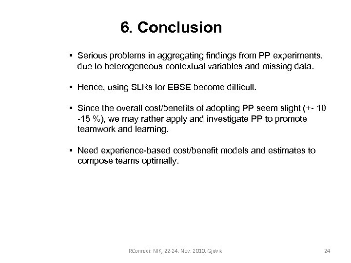 6. Conclusion § Serious problems in aggregating findings from PP experiments, due to heterogeneous