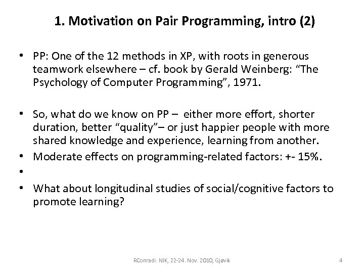 1. Motivation on Pair Programming, intro (2) • PP: One of the 12 methods