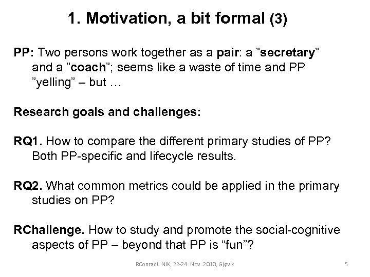 1. Motivation, a bit formal (3) PP: Two persons work together as a pair: