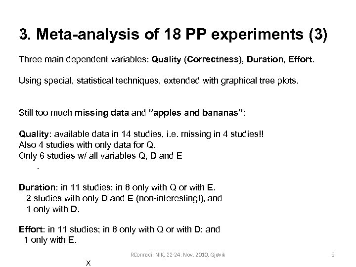 3. Meta-analysis of 18 PP experiments (3) Three main dependent variables: Quality (Correctness), Duration,