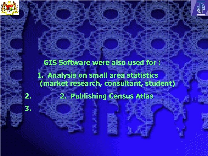 GIS Software were also used for : 1. Analysis on small area statistics (market