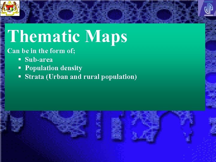 Thematic Maps Can be in the form of; § Sub-area § Population density §