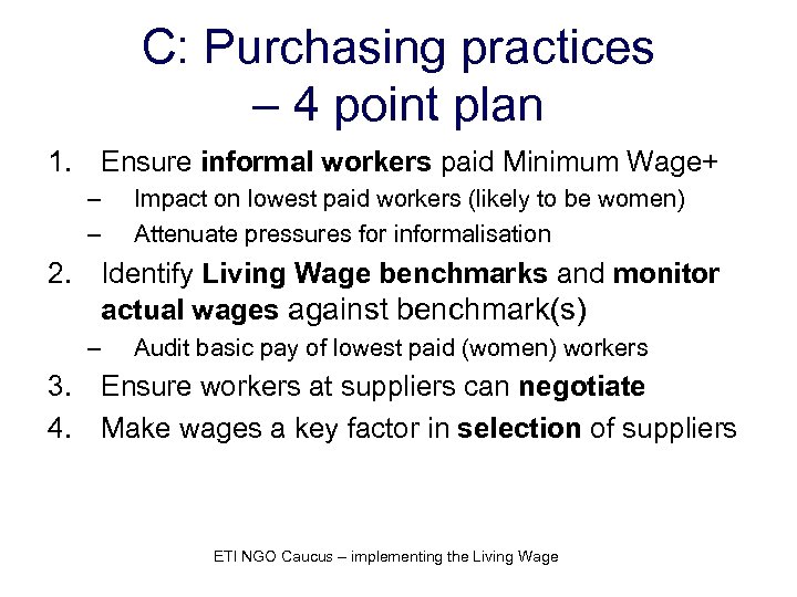 C: Purchasing practices – 4 point plan 1. Ensure informal workers paid Minimum Wage+