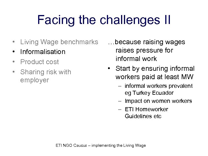 Facing the challenges II • • Living Wage benchmarks Informalisation Product cost Sharing risk