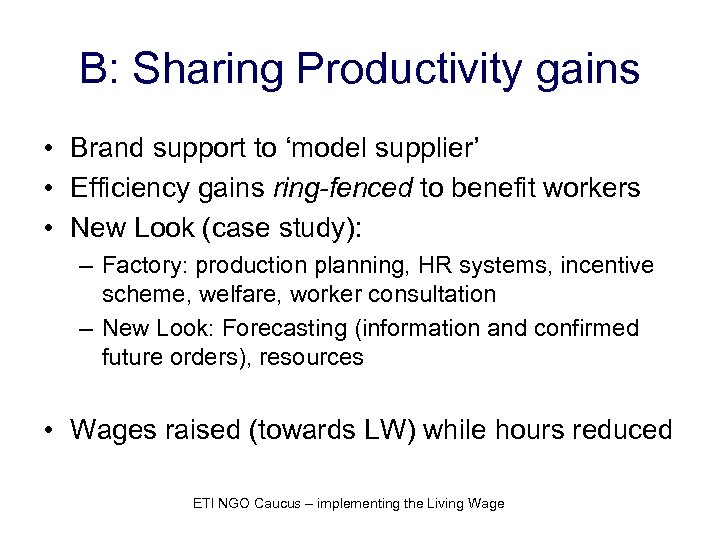 B: Sharing Productivity gains • Brand support to ‘model supplier’ • Efficiency gains ring-fenced