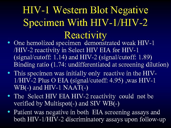 HIV-1 Western Blot Negative Specimen With HIV-1/HIV-2 Reactivity • One hemolized specimen demonstrated weak