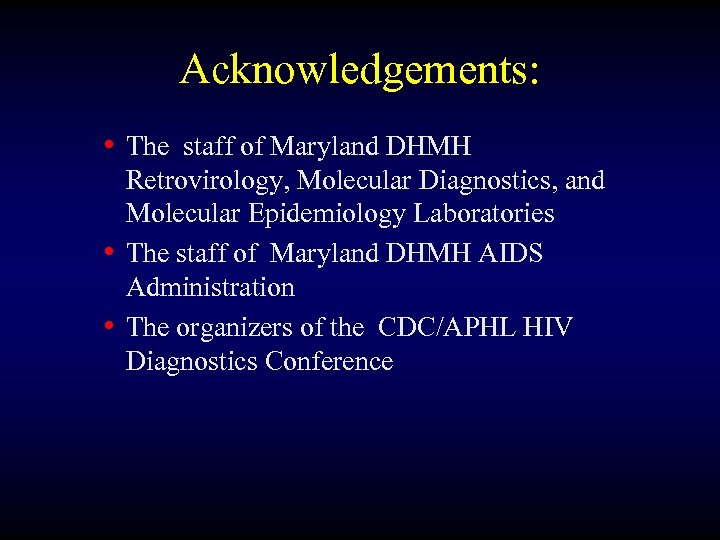 Acknowledgements: • The staff of Maryland DHMH Retrovirology, Molecular Diagnostics, and Molecular Epidemiology Laboratories