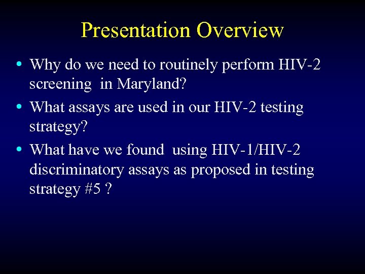 Presentation Overview • Why do we need to routinely perform HIV-2 screening in Maryland?