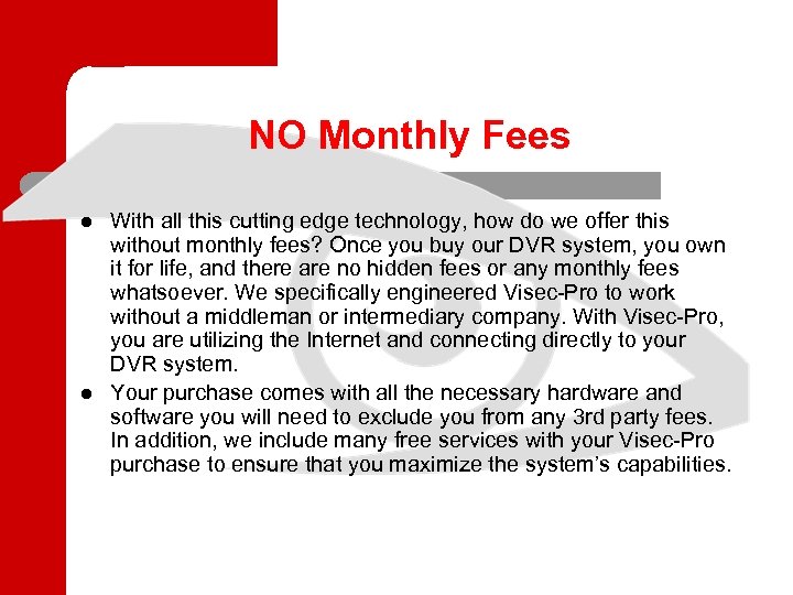 NO Monthly Fees l l With all this cutting edge technology, how do we