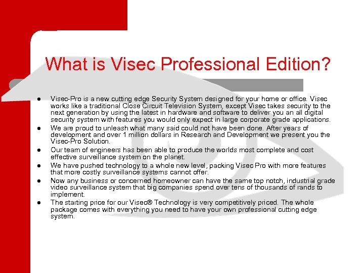 What is Visec Professional Edition? l l l Visec-Pro is a new cutting edge