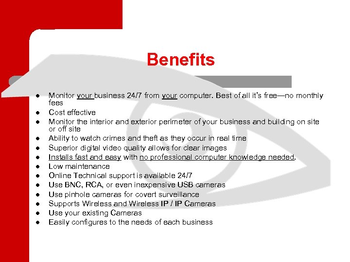 Benefits l l l l Monitor your business 24/7 from your computer. Best of