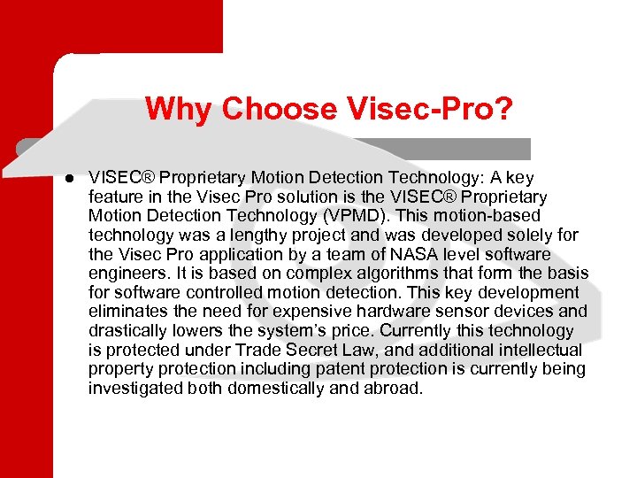 Why Choose Visec-Pro? l VISEC® Proprietary Motion Detection Technology: A key feature in the