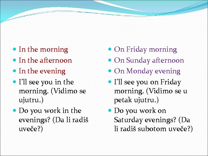  In the morning In the afternoon In the evening I’ll see you in