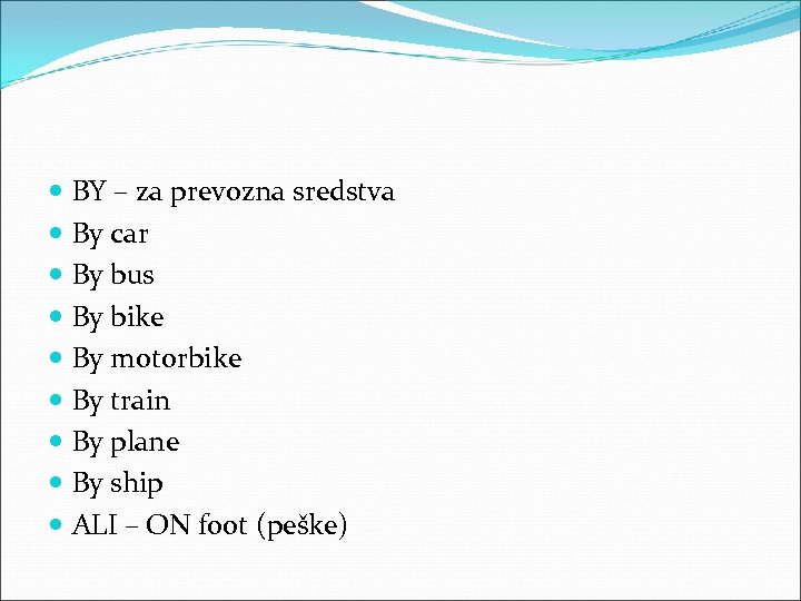  BY – za prevozna sredstva By car By bus By bike By motorbike