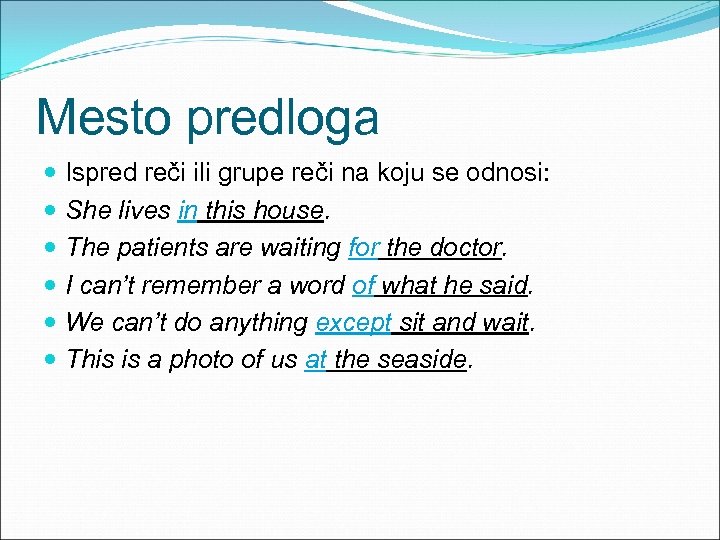 Mesto predloga Ispred reči ili grupe reči na koju se odnosi: She lives in