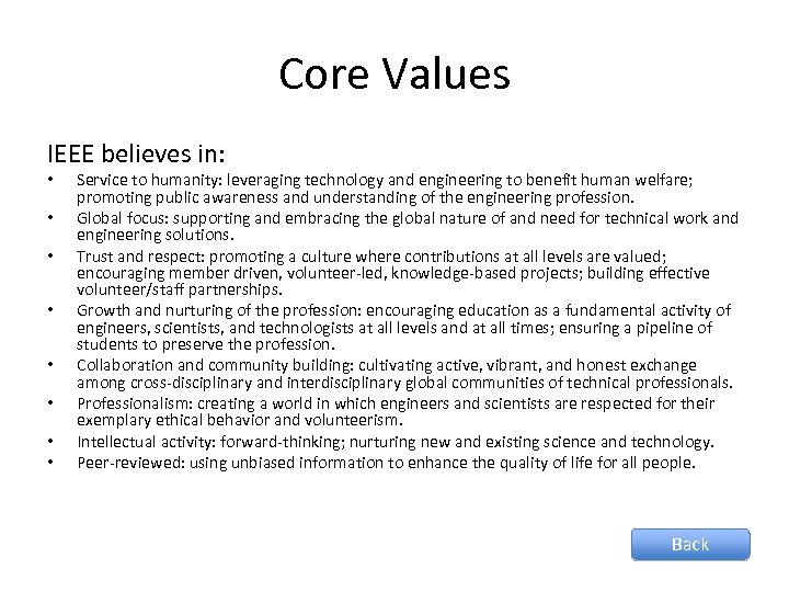 Core Values IEEE believes in: • • Service to humanity: leveraging technology and engineering