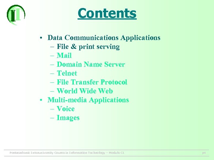 Contents • Data Communications Applications – File & print serving – Mail – Domain