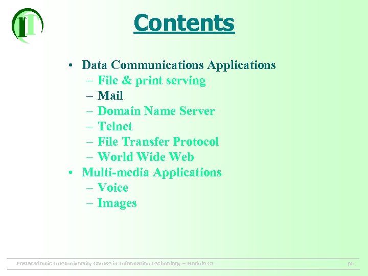 Contents • Data Communications Applications – File & print serving – Mail – Domain