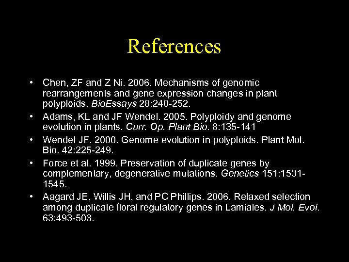 References • Chen, ZF and Z Ni. 2006. Mechanisms of genomic rearrangements and gene