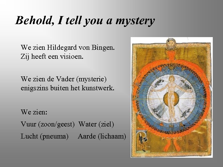 Behold, I tell you a mystery We zien Hildegard von Bingen. Zij heeft een