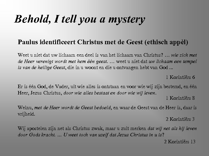 Behold, I tell you a mystery Paulus identificeert Christus met de Geest (ethisch appèl)