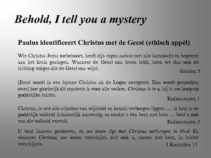 Behold, I tell you a mystery Paulus identificeert Christus met de Geest (ethisch appèl)