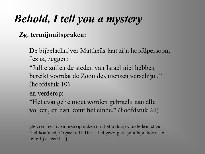 Behold, I tell you a mystery Zg. termijnuitspraken: De bijbelschrijver Mattheüs laat zijn hoofdpersoon,