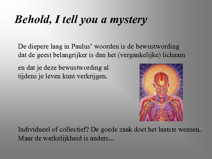 Behold, I tell you a mystery De diepere laag in Paulus’ woorden is de