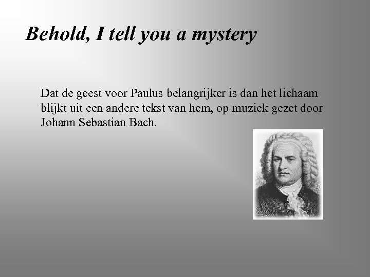 Behold, I tell you a mystery Dat de geest voor Paulus belangrijker is dan